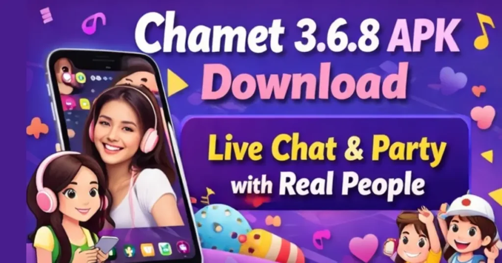 Chamet 3.6.8 APK Download – Enjoy Live Chat and Online Party with Real People